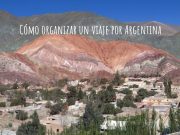 Consejos e info práctica para organizar un viaje por Argentina
